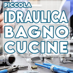 Piccola Idraulica, Bagno, Cucine